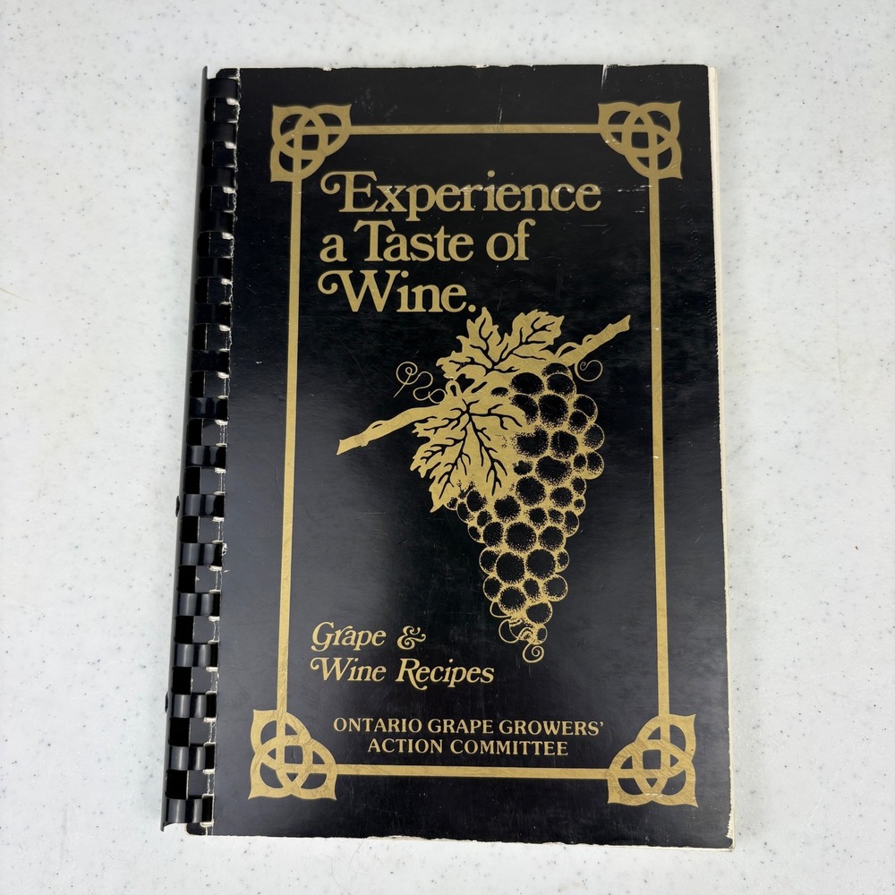 Experience‎ a Taste of Wine Grape & Wine Recipes Cookbook Ontario 1985 Vintage